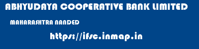 ABHYUDAYA COOPERATIVE BANK LIMITED  MAHARASHTRA NANDED    ifsc code